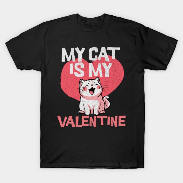 My Cat Is My Valentine T-Shirt by TayaDesign